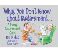 What You Don't Know about Retirement: A Funny Retirement Quiz