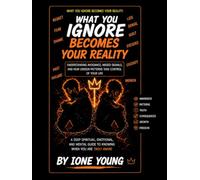 WHAT YOU IGNORE BECOMES YOUR REALITY: Understanding Avoidance, Missed Signals, and How Unseen Patterns Take Control of Your Life (Manifestation Collection)