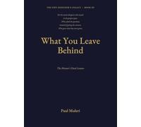 WHAT YOU LEAVE BEHIND Book III: The Mentor's Final Lessons: 3 (The Pipe Designer's Legacy)