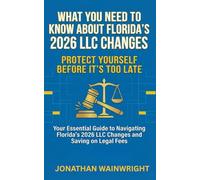 What You Need to Know About Florida's 2026 LLC Changes: Your Essential Guide to Navigating Florida's 2026 LLC Changes and Saving on Legal Fees