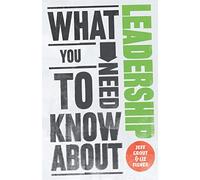 What You Need to Know about Leadership