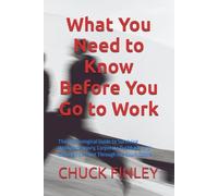 What You Need to Know Before You Go to Work: The Chronological Guide to Surviving Workplace Injury, Corporate Pushback, and Getting Your Foot Through the Court Doors!