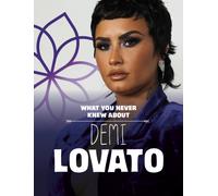 What You Never Knew About Demi Lovato