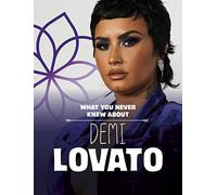 What You Never Knew About Demi Lovato (Behind the Scenes Biographies)