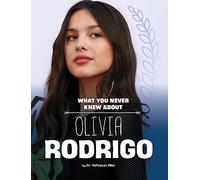 What You Never Knew about Olivia Rodrigo (Behind the Scenes Biographies)