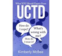 What You Should Expect From UCTD: Learning to Live with Undifferentiated Connective Tissue Disease: Volume 1 (Better Health Series)