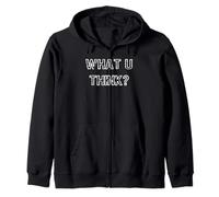 What You Think Zip Hoodie
