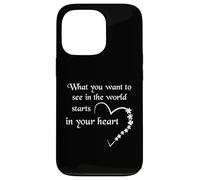 What You Want To See In The World Starts In Your Heart Case for iPhone 13 Pro