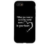 What You Want To See In The World Starts In Your Heart Case for iPhone SE (2020) / 7/8