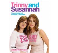 What You Wear Can Change Your Life: Susannah Constantine, Trinny Woodall