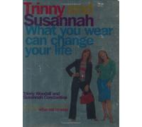What You Wear Can Change Your Life: Written by Trinny Woodall, 2005 Edition, (New Ed) Publisher: Phoenix [Paperback]