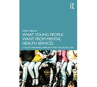 What Young People Want from Mental Health Services: A Y - Gibson, Kerry - Paperback / sof -28/09/2021