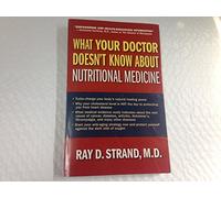 What Your Doctor Doesn't Know About Nutritional Medicine
