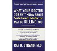 What Your Doctor Doesn't Know about Nutritional Medicine May Be Killing You [Paperback]