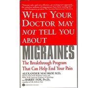 What Your Doctor May Not Tell You About Migraines