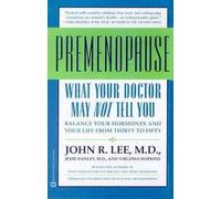 What Your Dr...Premenopause: Balance Your Hormones and Your Life from Thirty to Fifty (What Your Doctor May Not Tell You About...(Paperback))