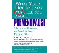 What Your Dr...Premenopause: Balance Your Hormones and Your Life from Thirty to Fifty (What Your Doctor May Not Tell You About...(Paperback))