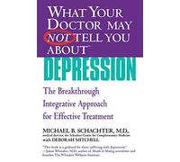 What Your Doctor May Not Tell You AboutTM Depression: The Breakthrough Integrative Approach for Effective Treatment (What Your Doctor May Not Tell You About...(Paperback))