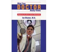 What Your Doctor Really Thinks: Diagnosing the Doctor-Patient Relationship