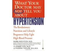 [What Your Dr...Hypertension (What Your Doctor May Not Tell You About...(Paperback))] [By: Houston MD, Dr. Mark C.] [May, 2004]