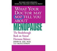 What Your Dr...Menopause: The Breakthrough Book on Natural Hormone Balance (What Your Doctor May Not Tell You)