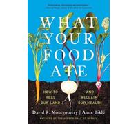 WHAT YOUR FOOD ATE by David R. Montgomery University of Washington Paperback
