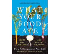 What Your Food Ate: How to Restore Our Land and Reclaim Our Health