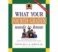 What Your Fourth Grader Needs to Know, Revised Edition: Fundamentals of A Good Fourth Grade Education (Core Knowledge Series) by E.D. Hirsch Jr. (2004-08-31)
