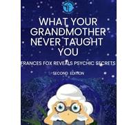 WHAT YOUR GRANDMOTHER NEVER TAUGHT YOU: SECOND EDITION