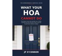 What Your HOA Cannot Do.: A Homeowners Association Survival Guide: The Federal Rules That Override Your CC&Rs, the Fines You Do Not Have to Pay, and ... a Lawyer: 1 (The Homeowner's Survival Guide)