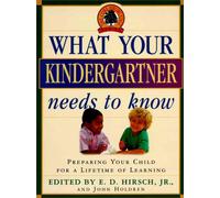 What Your Kindergartner Needs to Know: Preparing Your Child for a Lifetime of Learning (Core Knowledge Series)