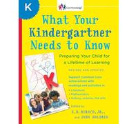 What Your Kindergartner Needs to Know (Revised and updated): Preparing Your Child for a Lifetime of Learning (The Core Knowledge Series)