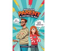 What your parent is trying to say