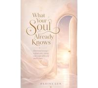 What Your Soul Already Knows: Illustrated messages to find calm, clarity, and a sign when you need it most