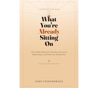 What You're Already Sitting On: The Franklin Method for Multiplying the Assets, Relationships, and Talents You Already Have