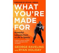 What You're Made For : Powerful Lessons from a Life in Sports