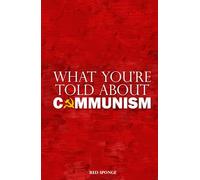 What You're Told About Communism