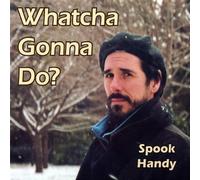 Whatcha Gonna Do? by Spook Handy