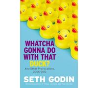Whatcha Gonna Do With That Duck?: And Other Provocations, 2006-2012
