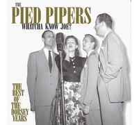 Whatcha Know Joe: Best of the Dorsey Years by Pied Pipers (1999-04-13)