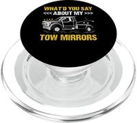 What'd You Say About My Tow Mirrors Tow Truck Operator PopSockets PopGrip for MagSafe