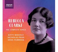Whately, Kitty - Rebecca Clarke: The Complete Songs