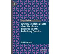 Whately's Historic Doubts about Napoleon's Existence and the Preliminary Question
