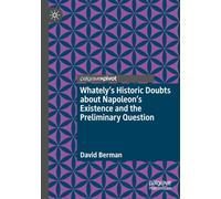 Whately's Historic Doubts about Napoleon's Existence and the Preliminary Question