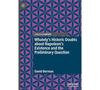 Whately's Historic Doubts about Napoleon's Existence and the Preliminary Question