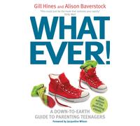 Whatever! : A down-to-earth guide to parenting teenagers