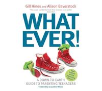 Whatever!: A down-to-earth guide to parenting teenagers