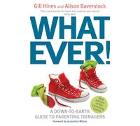 Whatever!: A down-to-earth guide to parenting teenagers