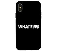 Whatever After Shirt Whatever happend You Are, Need It Takes Case for iPhone X/XS