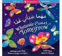Whatever Comes Tomorrow (Bilingual Arabic & English) (Barefoot Bilinguals)